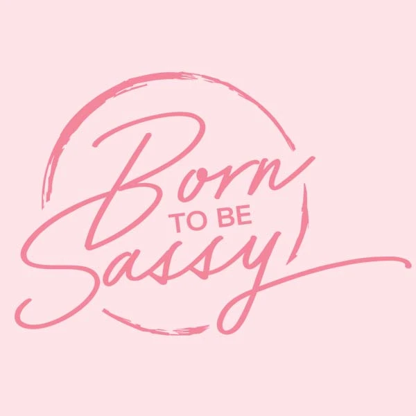 Born To Be Sassy