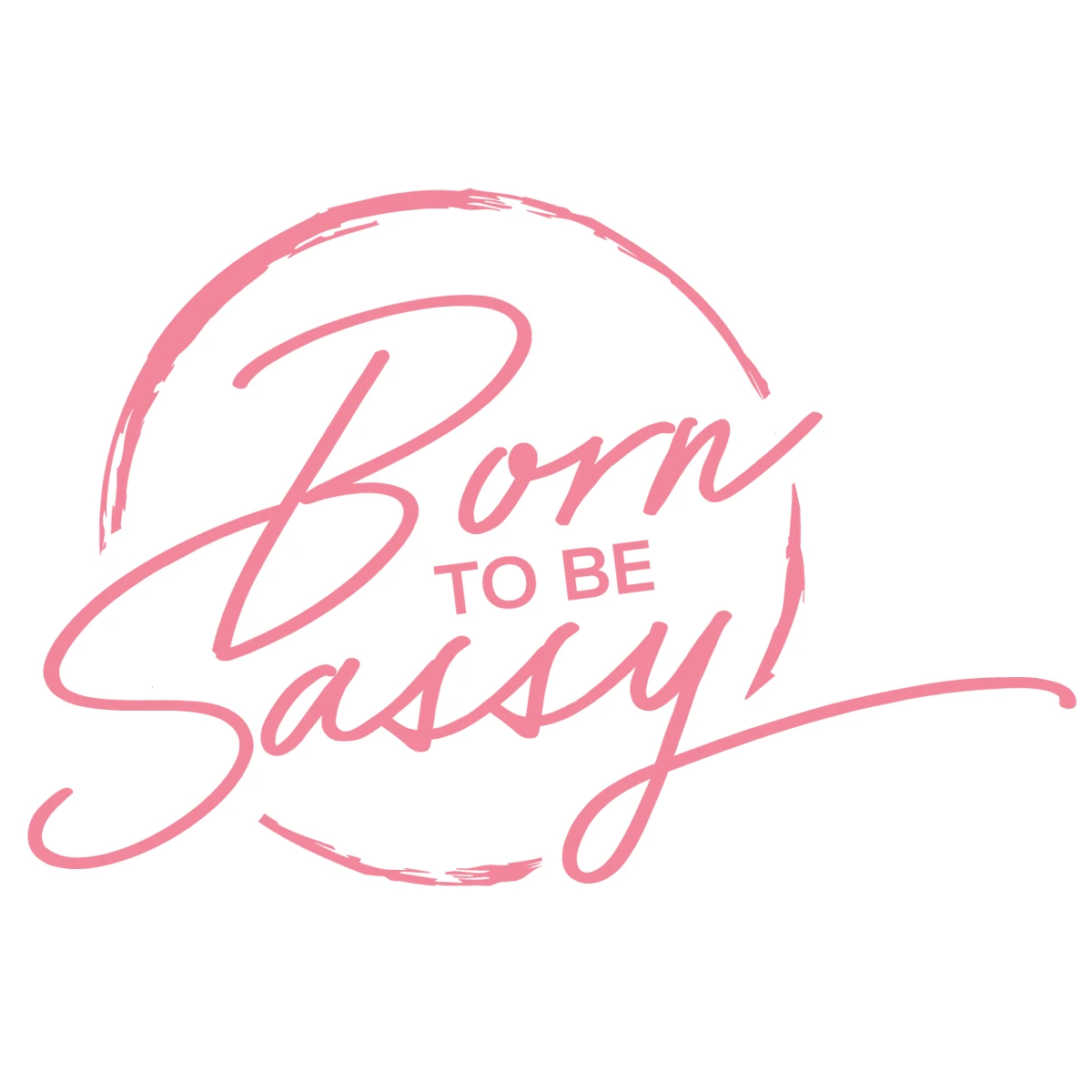 Born To Be Sassy