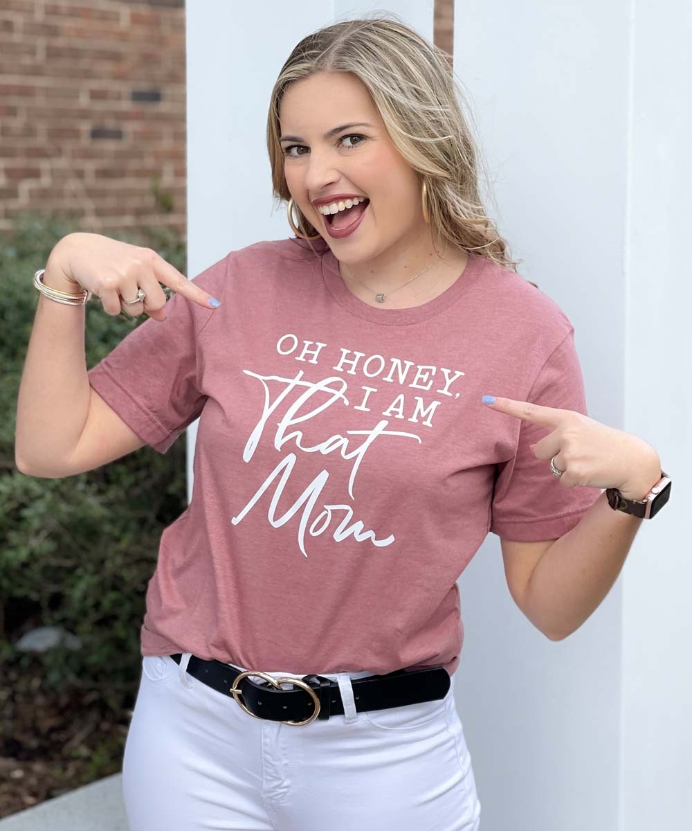 Oh Honey I Am That Mom Bella Canvas Shirt