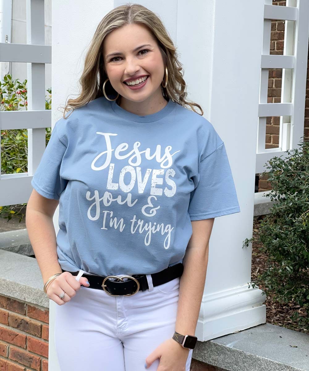 Jesus Loves You And I'm Trying T-Shirt