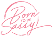 Born To Be Sassy
