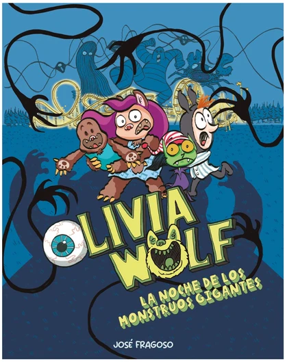 OLIVIA WOLF 2. LA NOCHE DE LOS MONSTRUOS GIGANTES OLIVIA WOLF 2. LA NOCHE DE LOS MONSTRUOS GIGANTES