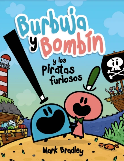Burbuja y Bombín (y los piratas furiosos)