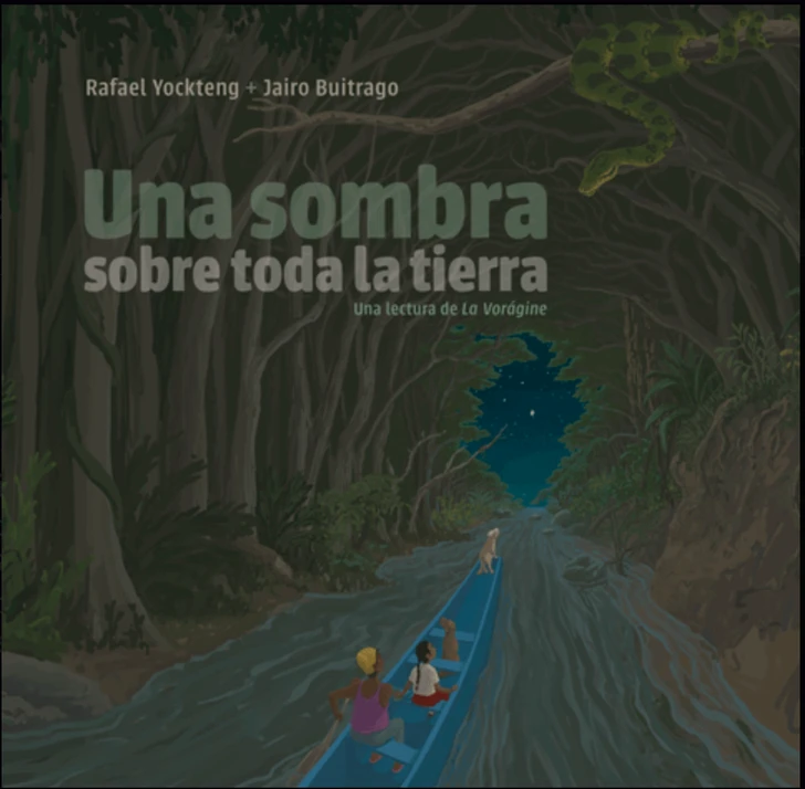 Una sombra sobre toda la tierra. Una lectura de La Vorágine.