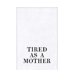 Face to Face Thirsty Mom Towel - Tired As a Mother