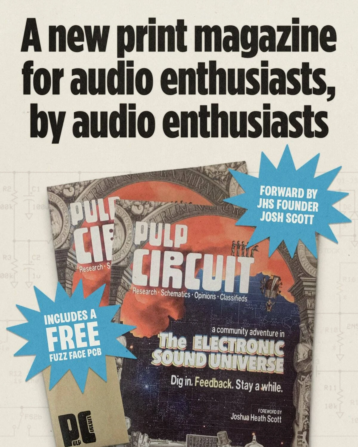 Pulp Circuit Magazine: A new print magazine for audio enthusiasts, by audio enthusiasts. Includes a free Fuzz Face PCB! Forward by JHS Founder Josh Scott.