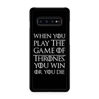 When You Play The Game Of Thrones Samsung Galaxy S10 | S10 5G | S10+ | S10E | S10 Lite Case