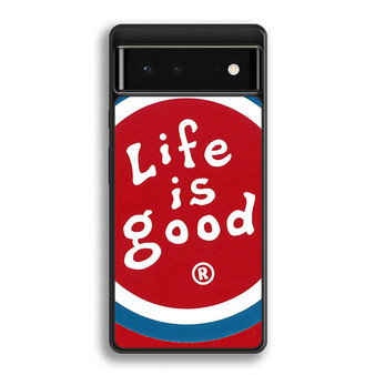 life is good logo Google Pixel 6 | Google Pixel 6a | Google Pixel 6 Pro Case