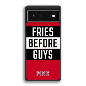 Victoria's Secret Pink Fries Before Guys Google Pixel 6 | Google Pixel 6a | Google Pixel 6 Pro Case