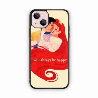 ArielWill Always Be Happy iPhone 13 Case