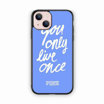 Victoria's Secret You only Live Once iPhone 13 Case
