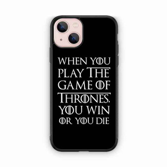 When You Play The Game Of Thrones iPhone 13 Case