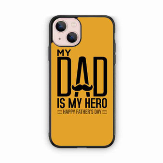 My Dad is My Hero iPhone 13 Case
