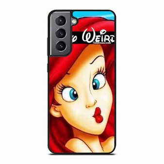 ariel the little mermaid stay weird Samsung Galaxy S21 Case