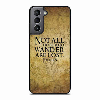 Not all who wander are lost tolkien quotes Samsung Galaxy S21 Case