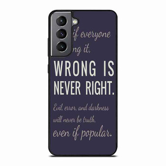 Wrong Is Never Right Samsung Galaxy S21 Case