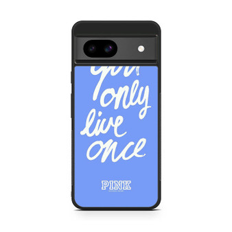 Victoria's Secret You only Live Once Google Pixel 8a Case