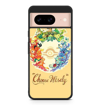 Pokemon Choose wisely Google Pixel 8/ Pixel 8a/ Pixel 8 Pro Case