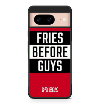 Victoria's Secret Pink Fries Before Guys Google Pixel 8/ Pixel 8a/ Pixel 8 Pro Case
