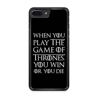 When You Play The Game Of Thrones iPhone 7 | iPhone 7 Plus Case