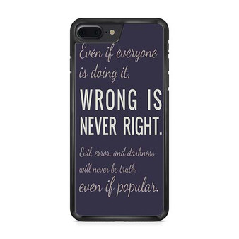 Wrong Is Never Right iPhone 7 | iPhone 7 Plus Case
