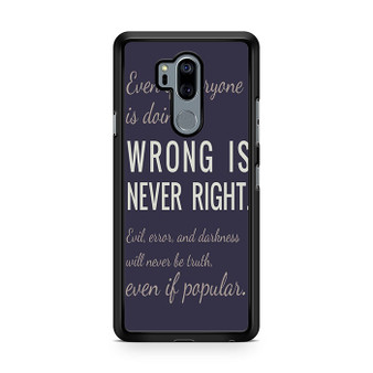 Wrong Is Never Right LG G7 ThinQ Case