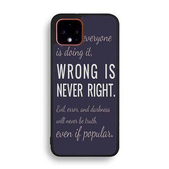 Wrong Is Never Right Google Pixel 4 | Pixel 4A | Pixel 4 XL Case