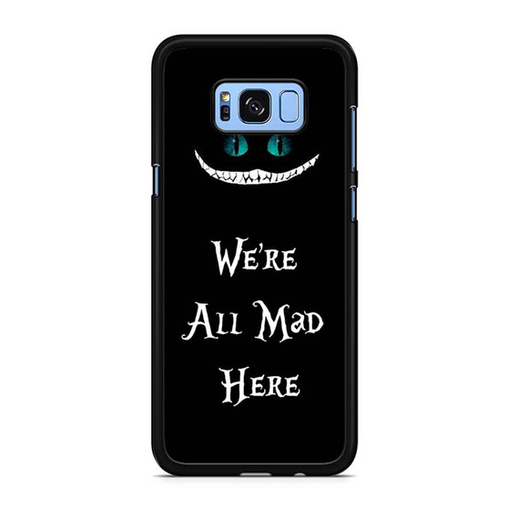 we're all mad here Samsung Galaxy S9 | S9+ Case
