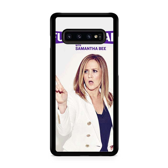 Full Frontal With Samantha Bee Samsung Galaxy S10 | S10 5G | S10+ | S10E | S10 Lite Case