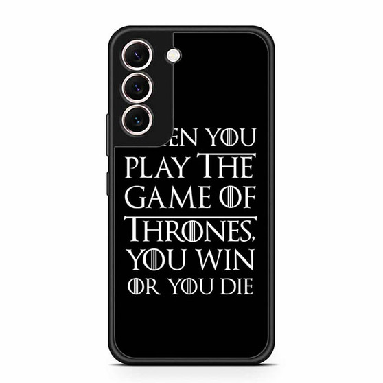 When You Play The Game Of Thrones Samsung Galaxy S22 | S22+ Case