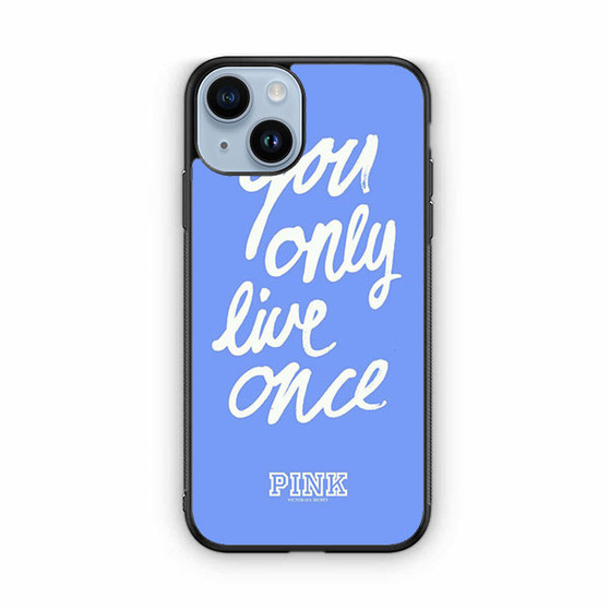 Victoria's Secret You only Live Once iPhone 14 Case