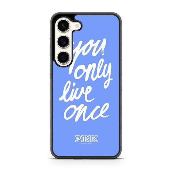 Victoria's Secret You only Live Once Samsung Galaxy S23 | S23+ Case