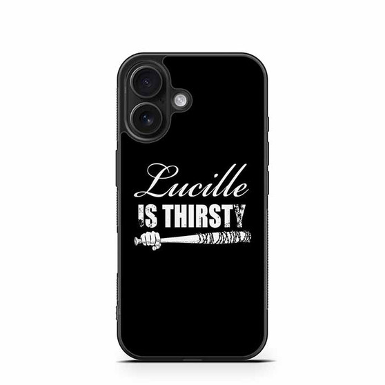 Lucille is Thirsty Negan Quote iPhone 16 Case