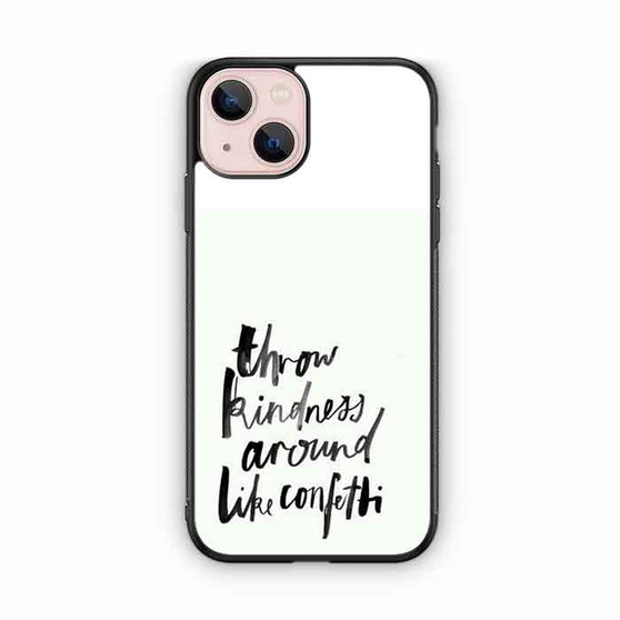Throw Kindness iPhone 13 Case
