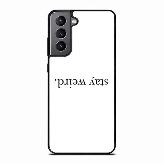 Stay Weird Upside Down Samsung Galaxy S21 Case