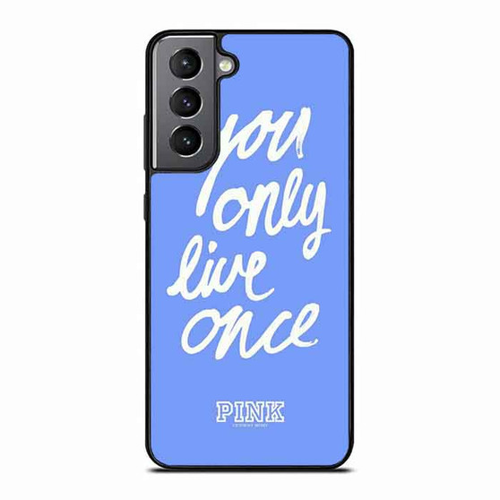 Victoria's Secret You only Live Once Samsung Galaxy S21 Case