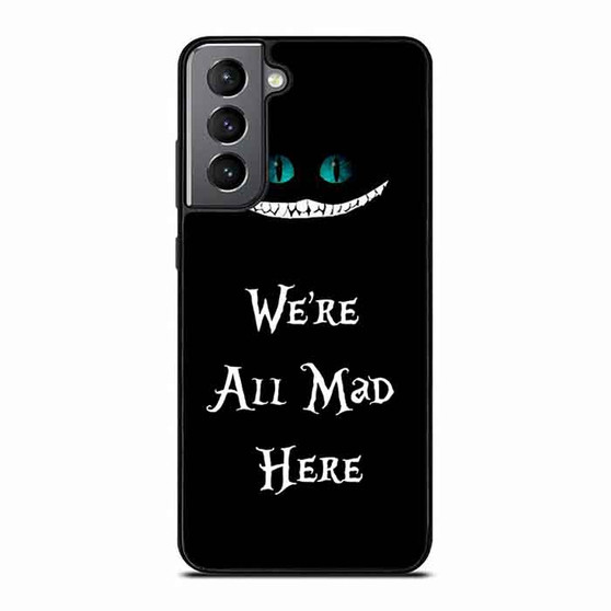 we're all mad here Samsung Galaxy S21 Case