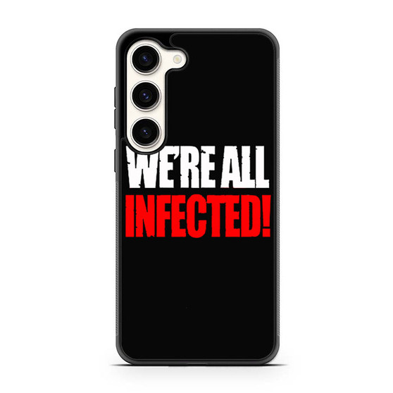 We're all infected quote Samsung Galaxy S23 Case