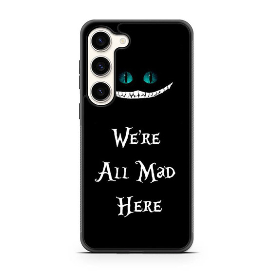 we're all mad here Samsung Galaxy S23 Case
