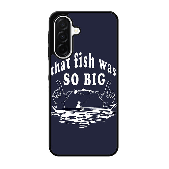 That fish was so big Samsung Galaxy A26 5G Case