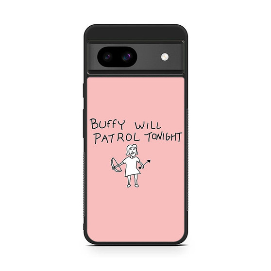 Buffy Will Patrol Tonight Google Pixel 8a Case