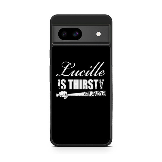 Lucille is Thirsty Negan Quote Google Pixel 8a Case