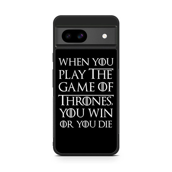 When You Play The Game Of Thrones Google Pixel 8a Case