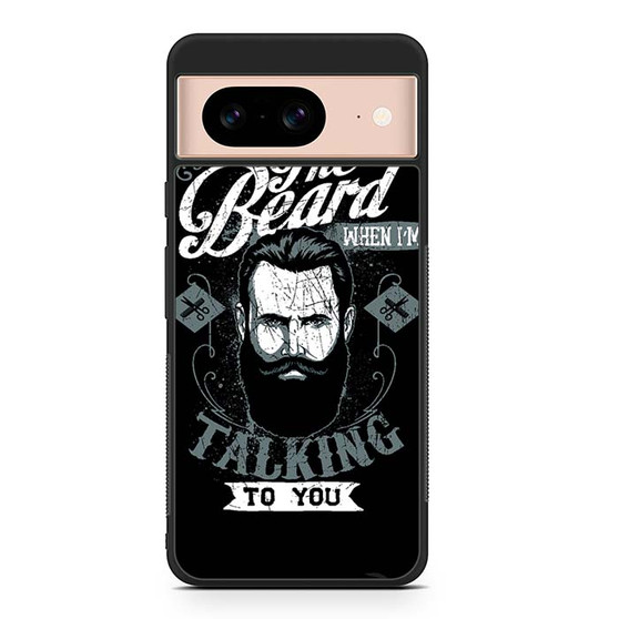 Look me in the beard Google Pixel 8/ Pixel 8a/ Pixel 8 Pro Case