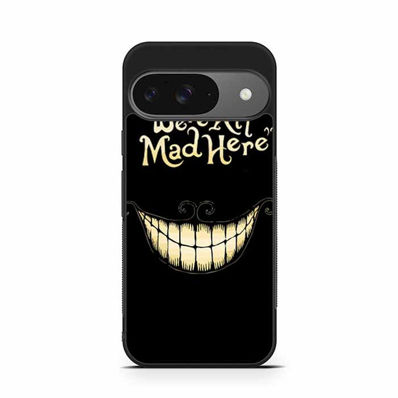 alice in wonderland we are all mad Google Pixel 9/ Pixel 9a/ Pixel 9 Pro/ Pixel 9 Pro XL Case