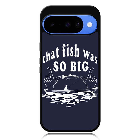That fish was so big Google Pixel 10 Case