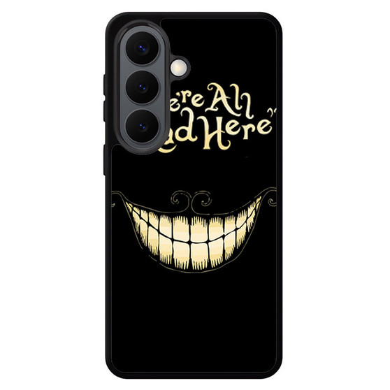 alice in wonderland we are all mad Samsung Galaxy S26 Series Case
