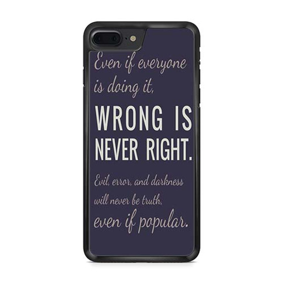 Wrong Is Never Right iPhone 7 | iPhone 7 Plus Case