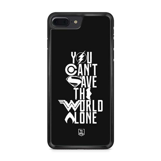 You Cant Save The World Alone Justice League iPhone 7 | iPhone 7 Plus Case