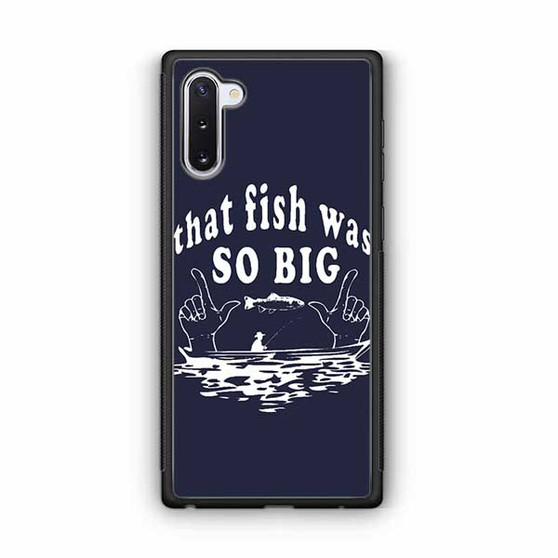 that fish was so big Samsung Galaxy Note 10 Case